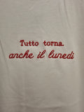 T-Shirt Tutto Torna Anche il Lunedì